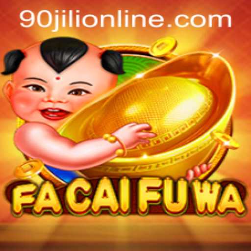 Discover the Thrilling World of FaCaiFuWa: A Comprehensive Guide